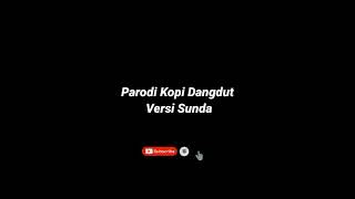 Download lagu Parodi kopi dangdut versi sunda mp3 Download lagu Parodi kopi dangdut versi sunda mp3