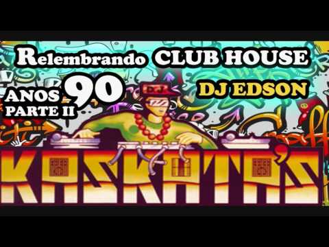 KASKATAS PARTE II - Relembrando CLUB HOUSE [DJ EDSON]