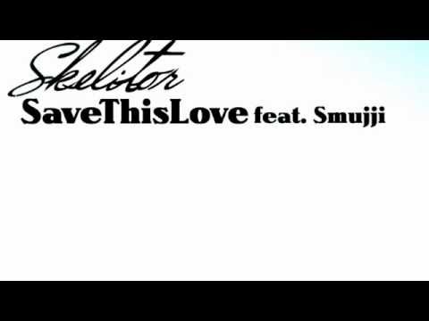 SKELITOR - SAVE THIS LOVE (feat. Smujji)