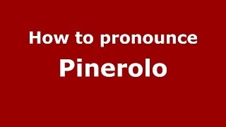 How to pronounce Pinerolo