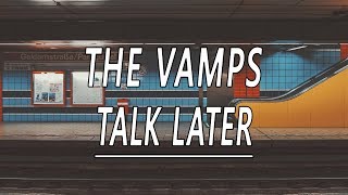 Talk Later - The Vamps (Lyrics)