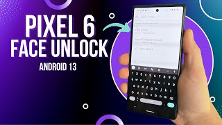 Google Pixel 6 / Google Pixel Pro Android 13 Face Unlock!
