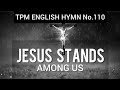 Jesus stands among us|TPM English Song No 110|👇 Lyrics