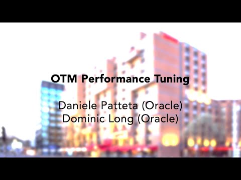 OTM Performance tuning by Dominic Long and Daniele Patetta (Oracle Consulting)