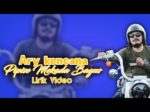 Ary Kencana - Pipise Mekada Bagus (Lirik Video) [HD]