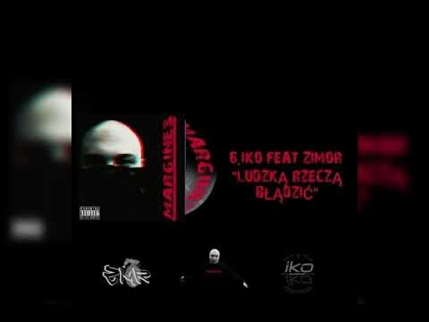 IKO- LUDZKĄ RZECZĄ BŁĄDZIĆ feat.ZIMOR (Prod.Answerlnc)