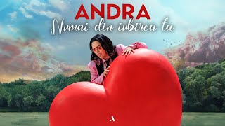 Andra - Numai Din Iubirea Ta (Official Video)
