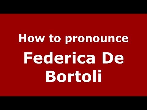 How to pronounce Federica De Bortoli (Italian/Italy) - PronounceNames.com
