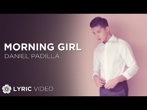Morning Girl - Daniel Padilla (Lyrics)