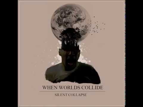 When Worlds Collide - Silent Collapse