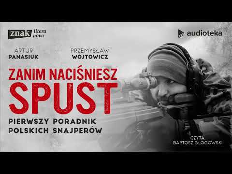 Zanim naciśniesz spust -audiobook | Artur Panasiuk i Przemysław Wójtowicz (czyta: Bartosz Głogowski)