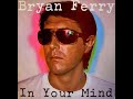Bryan Ferry - In Your Mind (1977)