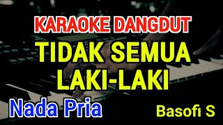 Download lagu TIDAK SEMUA LAKI LAKI - Karaoke Nada Pria [ Basofi Sudirman ] mp3