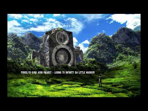 FISHER vs GURU JOSH PROJECT - LOSING TO INFINITY (DJ LITTLE MASHUP)