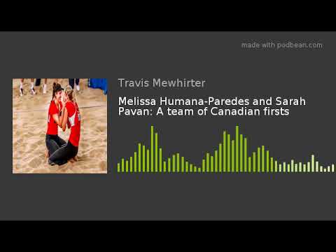 Melissa Humana-Paredes and Sarah Pavan: A team of Canadian firsts