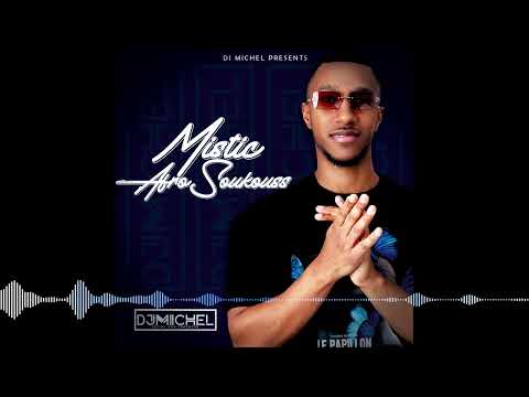 DJ MICHEL - MISTIC AFROSOUKOUSS