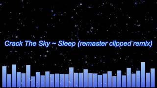 Crack The Sky ~ Sleep (remaster clipped remix)