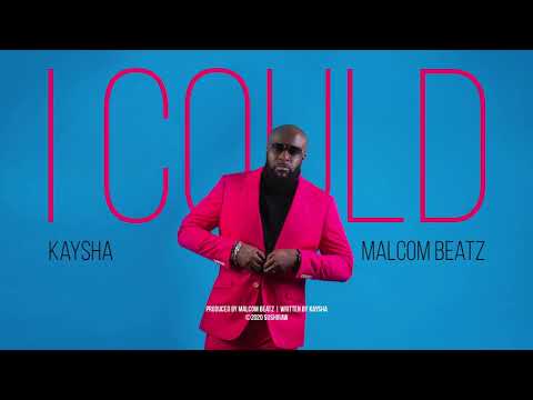 Kaysha x Malcom Beatz - I Could