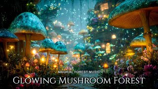 Glowing Mushroom Forest✨ Fall Asleep In A Cozy Fairy House | Nature Sounds & Magical Forest Music