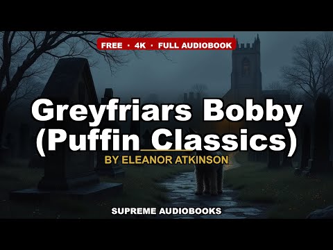 Greyfriars Bobby (Puffin Classics) by Eleanor Atkinson — free full audiobook