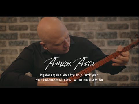Aman Avcı Sinan Ayyıldız & Tolgahan Çoğulu  (ft.  Burak Çakır)