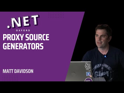 Proxy Source Generators - Matt Davidson