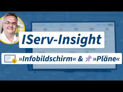 IServ-Insight: Module »Infobildschirm« & »Pläne«: Infos direkt ins Schulgebäude transportieren