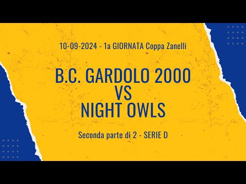 2023/2024 - Prima Giornata - Serie D | Coppa Zanelli -  Gardolo vs Night OWLS - Seconda parte