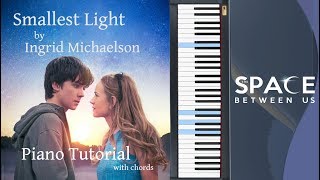 Smallest Light | PIANO TUTORIAL with CHORDS | OST &quot;The Space Between Us&quot; |  Космос Между Нами