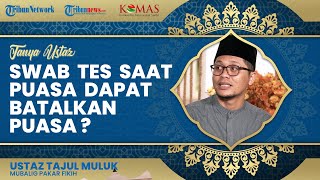 Melakukan Swab Test Covid-19 di Siang Hari saat Ramadan, Apakah Puasa Otomatis Batal? Ini Jawabannya