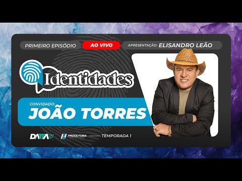 Programa IDENTIDADES | 01 EPISÓDIO | JOÃO TORRES | 04/09/2025
