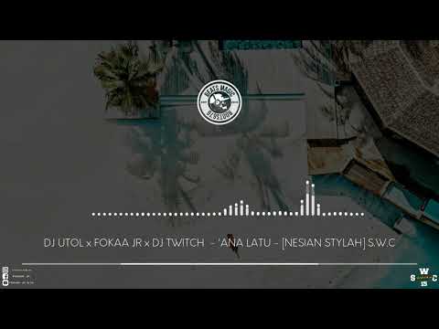 ＤＪ ＵＴＯＬ ｘ ＦＯＫＡＡ ＪＲ ｘ ＤＪ ＴＷＩＴＣＨ － ＇ＡＮＡ ＬＡＴＵ －  🍍 ＮＥＳＩＡＮ ＳＴＹＬＡＨ 🥥