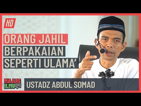 Ustadz Abdul Somad - Orang Jahil Berpakaian Seperti Ulama'