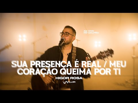 Sua presença é real / Meu coração queima por Ti | Higor Rosa (Live Galpão)