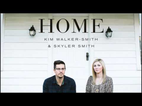Kim Walker Smith & Skyler Smith - Christ The Rock -  Home 2013