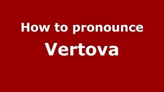 How to pronounce Vertova