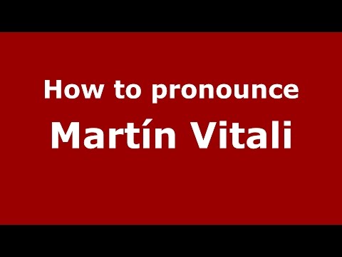 How to pronounce Martín Vitali (Spanish/Argentina) - PronounceNames.com