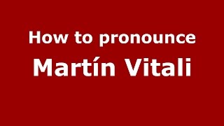 How to pronounce Martín Vitali
