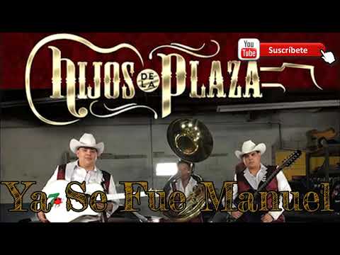 Ya Se Fue Manuel(Letra)- Los Hijos de la Plaza[2017]