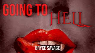Bryce Savage - Going to Hell