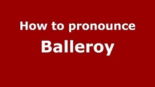 How to pronounce Balleroy