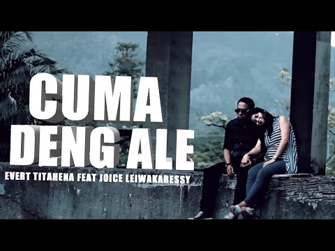 #POP_DUET_AMBON || CUMA DENG ALE || EVERT TITAHENA & FEAT JOICE LEIWAKABESSY || Official Music Video