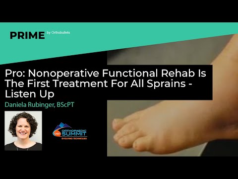 Pro: Non-Op Functional Rehab Is The First Treatment For All Sprains - Daniela Rubinger, BScPT
