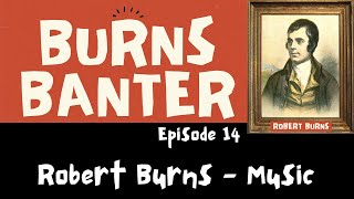 Burns Banter Ep 14 - Robert Burns Music with guests &#39;Garbh Uisge&#39;
