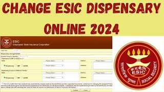 How To Change ESIC Dispensary Online 2024 | ESIC डिस्पेंसरी ऑनलाइन कैसे बदलें #esic #esiccard #uan