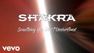 Shakra - Something You Don't Understand (Lyric Video)