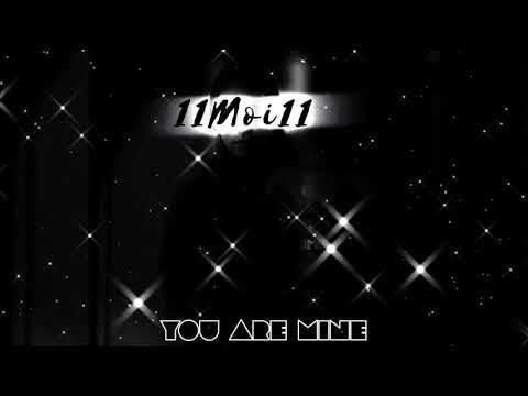 11Moi11 - You Are Mine