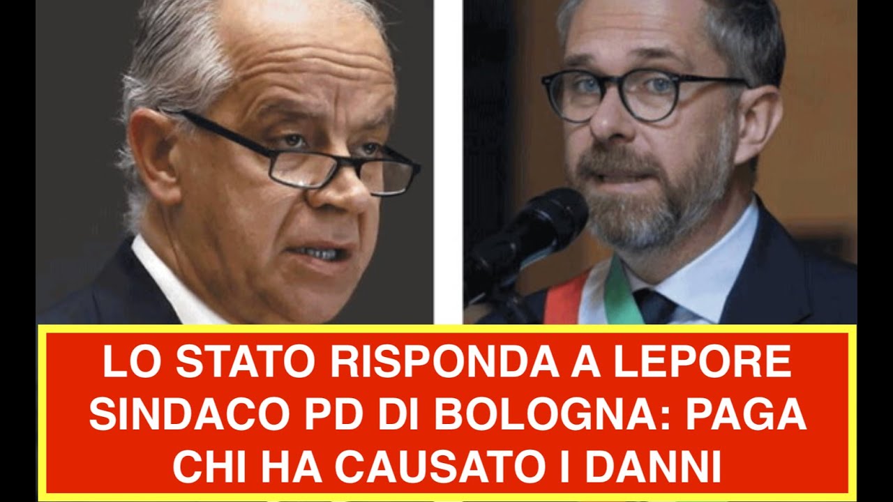 LO STATO RISPONDE A LEPORE SINDACO PD DI BOLOGNA: PAGA CHI HA CAUSATO I DANNI