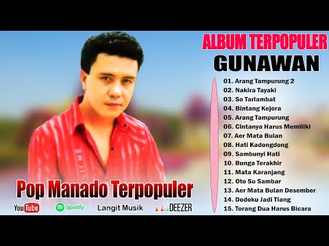 " GUNAWAN " THE BEST ALBUM POP MANADO TERPOPULER PALING LARIS DAN DIMINATI SEPANJANG MASA