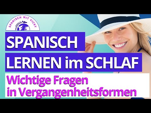 Spanisch lernen im Schlaf - Wichtige Fragen in Vergangenheitsformen Spanisch/Deutsch